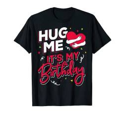 Lustiges Hug Me It's My Birthday Party Geschenk für Frauen und Männer T-Shirt von Birthday Gift Cards Party Supplies Decorations