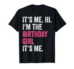 It's Me Hi I'm The Birthday Girl Its Me Kids Birthday Party T-Shirt von Birthday Outfit For Youth Girls Women