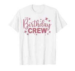 Geburtstags-Crew, für Frauen und Mädchen, passende Geburtstagsparty T-Shirt von Birthday Party Group And Matching by Art Like Wow