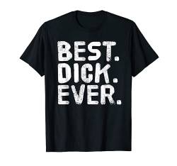 Lustige Geschenkidee mit Aufschrift "Best Dick. Ever". T-Shirt von Birthday Son Custom Dad Name For Him Christmas Men
