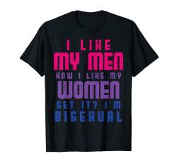 I Like My Men How I Like Women Bisexual LGBTQ Gay Pride Bi T-Shirt von Bisexual Shirts LGBT Pride Bi Men Women Gift