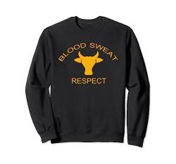 Blood Sweat Respect T-Shirts Geschenk Sweatshirt von Blood Sweat Respect gift