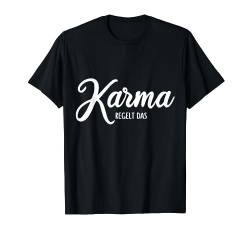 Karma regelt das Karma Schicksal Fun Lustige Sprüche T-Shirt von BocuDesign
