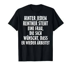 Hinter Jedem Rentner Steht Eine Frau Geschenk zur Rente 2021 T-Shirt von Bonsais Art