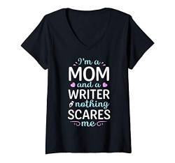 Damen I'm A Mom And A Writer Nothing Scares Me Author Novelist T-Shirt mit V-Ausschnitt von Book Lovers & Writer Co
