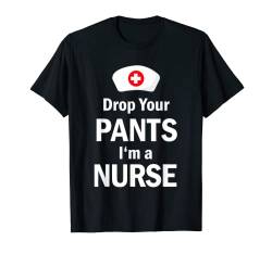 "Drop your Pants I'm a Nurse", sexy Party-Geschenk, lustiges Leben T-Shirt von Boom Manufaktur