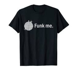 Funk me Party Diskokugel Feier witzig Wortspiel Sprüche T-Shirt von Boom Manufaktur