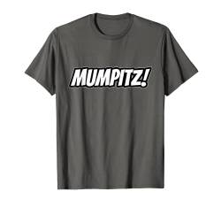 Mumpitz Unsinn Blödsinn Quatsch deutsche Wörter lustige T-Shirt von Boom Manufaktur