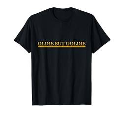 Oldie but Goldie Geschenk Lustiger Gag Golden Schriftzug Opa Papa T-Shirt von Boom Manufaktur