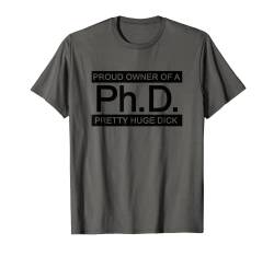 Stolzer Besitzer eines Ph.D. Ziemlich riesige dicke Studenten Nerd Pun T-Shirt von Boom Manufaktur