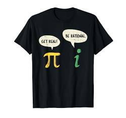 Funny Get Real Be Rational Shirt Pi Day i Imaginary Number T-Shirt von BoredKoalas Funny Pi Day Shirts Math Teacher Gifts