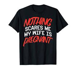 Herren Nothing Scares Me My Wife's Pregnant Halloween Pregnancy Dad T-Shirt von BoredKoalas Halloween Pregnancy Baby Shower Shirts