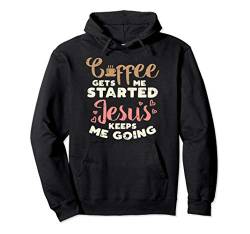 Coffee Started Jesus Going God Religious Christian Gift Pullover Hoodie von BoredKoalas Jesus Clothes Religious Christian Gift