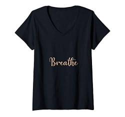 Damen Breathe Positivity Motivational Saying Quote Relaxing Gift T-Shirt mit V-Ausschnitt von BoredKoalas Positivity Motivational