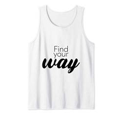 Find Your Way Funny Sayings Motivational Positivity Gift Tank Top von BoredKoalas Positivity