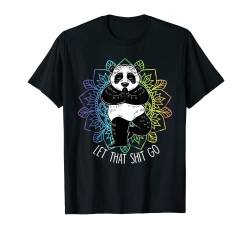 Let That Shit Go Panda Yoga Funny Vriksasana Yoga Lover Gift T-Shirt von BoredKoalas Yoga