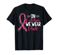 Im Oktober tragen wir rosa Krieger rosa Band Brustkrebs T-Shirt von Breast Cancer Warrior Survivor Gifts for Women Men