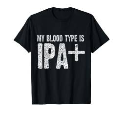 My Blood Type is IPA+ Positive Funny Craft Beer Shirt T-Shirt von BrewerShirts