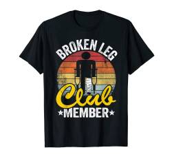Broken Leg Club Mitglied Get Well Injury Broken Be T-Shirt von Broken Leg Recovery Get Well Soon Gifts Men Women