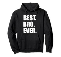 Bruder Best bro ever Pullover Hoodie von Bruder Geschenke