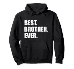 Bruder Best brother ever Pullover Hoodie von Bruder Geschenke