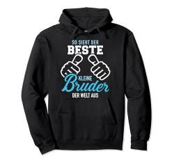 So sieht der beste kleine Bruder der Welt aus Pullover Hoodie von Bruder Geschenke