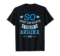 So sieht ein richtig cooler Bruder aus T-Shirt von Bruder Geschenke