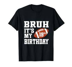 Bruder, es ist mein 19. Geburtstag, ein 19-jähriger Fußballspieler-Liebhaber T-Shirt von Bruh It's My Birthday Football Player