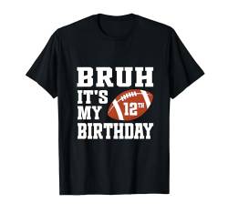 Bruh, es ist mein 12. Geburtstag, 12-jähriger Fußballspieler-Liebhaber T-Shirt von Bruh It's My Birthday Football Player
