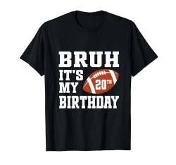 Bruh, es ist mein 20. Geburtstag, 20-jähriger Fußballspieler-Liebhaber T-Shirt von Bruh It's My Birthday Football Player