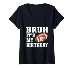 Damen Bruder, es ist mein 18. Geburtstag, ein 18-jähriger Fußballspieler-Liebhaber T-Shirt mit V-Ausschnitt von Bruh It's My Birthday Football Player