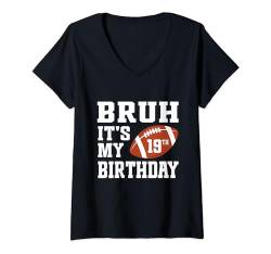 Damen Bruder, es ist mein 19. Geburtstag, ein 19-jähriger Fußballspieler-Liebhaber T-Shirt mit V-Ausschnitt von Bruh It's My Birthday Football Player