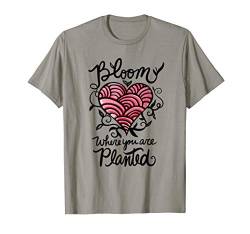 Bloom where you are planted heart T-Shirt von BubbSnugg