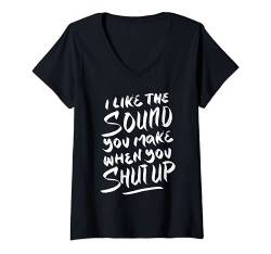 Damen I like the sound you make when you shut up - Funny Saying T-Shirt mit V-Ausschnitt von BullQuack