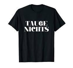 Taugenichts - Lustiger Cooler Looser Spruch T-Shirt von Bunter Hund Coole Katze Lustige Statement Sprüche