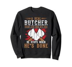 Ein echter Metzger hört nicht auf Sweatshirt von Butcher Novelty Apparel