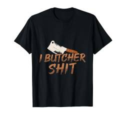 Lustig I Butcher T-Shirt von Butcher Novelty Apparel