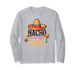 Nacho Average Caddy Cinco De Mayo Langarmshirt von Caddy Apparel
