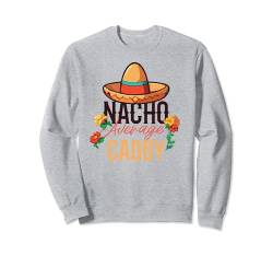 Nacho Average Caddy Cinco De Mayo Sweatshirt von Caddy Apparel
