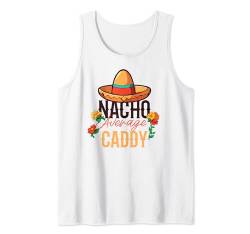 Nacho Average Caddy Cinco De Mayo Tank Top von Caddy Apparel
