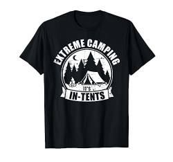 Extreme camping it's in-tents Zelten Spruch T-Shirt von Camping Geschenke