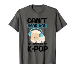 Ich kann dich nicht hören Ich höre K-Pop Sheep Kpop Fanartikel T-Shirt von Can't Hear You I'm Listening Kpop Gifts Teen Girl