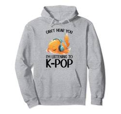 Ich kann dich nicht hören Ich höre Kpop Goldfish K-Pop-Merchandise Pullover Hoodie von Can't Hear You I'm Listening Kpop Gifts Teen Girl