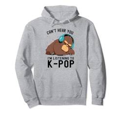 Ich kann dich nicht hören Ich höre Kpop Gorilla K-Pop-Merchandise Pullover Hoodie von Can't Hear You I'm Listening Kpop Gifts Teen Girl