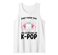Ich kann dich nicht hören Ich höre Kpop Rabbit K-Pop-Merchandise Tank Top von Can't Hear You I'm Listening Kpop Gifts Teen Girl