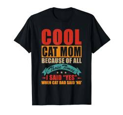 Vintage Cat Mom Funny Joke Said Yes When Cat Dad Saying No T-Shirt von Cat Mother's Day Costume