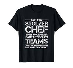 Ich bin stolzer Chef eines fantastischen Teams T-Shirt von Chef Manager Ich du nix Chefin Ruhestand Mann Cool