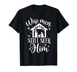 Wise Men Still Seek Him Manger Religious Christmas Nativity T-Shirt von Christian Christmas Tees NYC