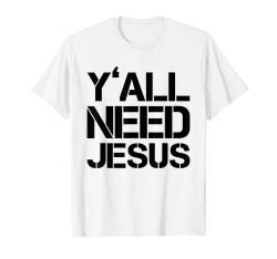 Y'all Need Jesus | Christlicher Jesus T-Shirt von Christian Collection