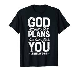 God Knows The Plans He Has For You Christian Men Women Gifts T-Shirt von Christian Enlightenment Co.